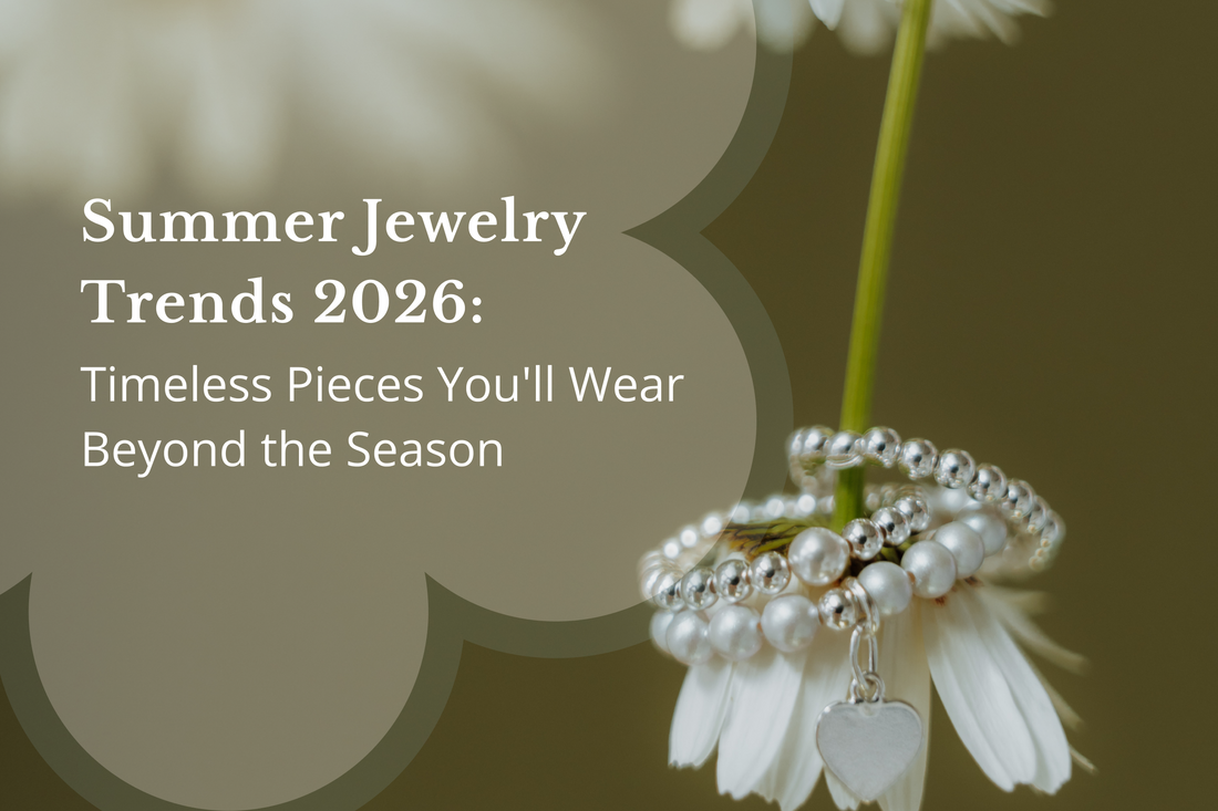 Summer Jewelry Trends 2026: Timeless Pieces You'll Wear Beyond the Season