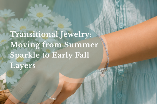 Transitional Jewelry: Moving from Summer Sparkle to Early Fall Layers