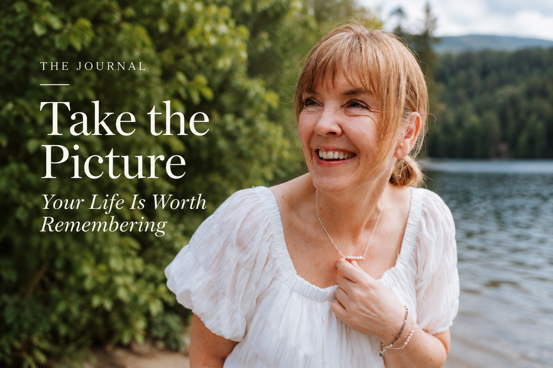 Take the Picture: Your Life Is Worth Remembering